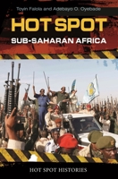 Hot Spot: Sub Saharan Africa (Hot Spot Histories) 0313359717 Book Cover