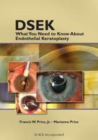 DSEK: What You Need to Know About Endothelial Keratoplasty 1556428812 Book Cover