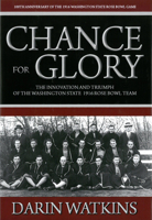 Chance for Glory: The Innovation and Triumph of the Washington State 1916 Rose Bowl Team 1943164401 Book Cover