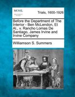 Before the Department of The Interior - Ben McLendon, Et Al., v. Rancho Lomas De Santiago, James Irvine and Irvine Company 1275507980 Book Cover