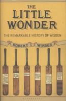 The Little Wonder: The Remarkable History of Wisden 1408846799 Book Cover