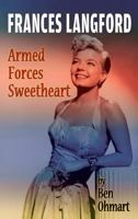 Frances Langford: Armed Forces Sweetheart 1629332135 Book Cover