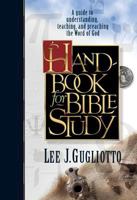 Handbook for Bible Study: A Guide to Understanding, Teaching, and Preaching the Word of God 082800921X Book Cover