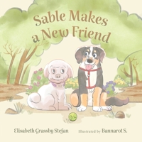 Sable Makes a New Friend (My Puppy, Sable!) 1038318807 Book Cover
