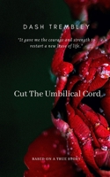 Cut the Umbilical Cord 1670601099 Book Cover