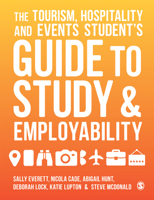 The Tourism, Hospitality and Events Student's Guide to Study and Employability 1526436469 Book Cover