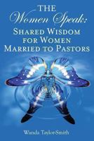 The Women Speak: Shared Wisdom for Women Married to Pastors 1482591936 Book Cover