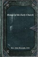 Hymns Of The Early Church, Translated From Greek And Latin Sources 1519723865 Book Cover