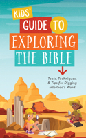 Kids' Guide to Exploring the Bible: Tools, Techniques, and Tips for Digging into God’s Word 1643529978 Book Cover