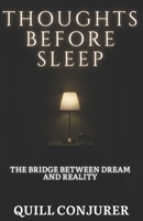 Thoughts Before Sleep: The Bridge Between Dream And Reality B0DR58FM3S Book Cover
