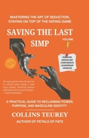 Saving the Last Simp: Mastering the Art of Seduction, Staying on Top of the Game B0F8NKVM55 Book Cover