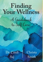 Finding Your Wellness: A Guidebook to Self-Care 1038313589 Book Cover
