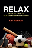 Relax - Stories and Advice for Youth Sports Parents and Coaches B0DW9KTT8Z Book Cover