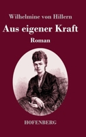 Aus eigener Kraft: Roman 3743745585 Book Cover