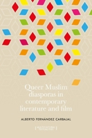 Queer Muslim Diasporas in Contemporary Literature and Film: How Implementation Works 1526151804 Book Cover