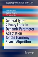 General Type-2 Fuzzy Logic in Dynamic Parameter Adaptation for the Harmony Search Algorithm (SpringerBriefs in Applied Sciences and Technology) 3030439496 Book Cover