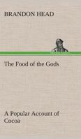 The Food of the Gods A Popular Account of Cocoa 1016663358 Book Cover