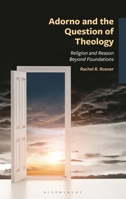 Adorno and the Question of Theology (The Frankfurt School in New Times) 1666980331 Book Cover