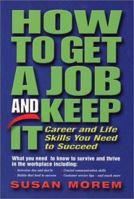 How to Get a Job and Keep It: An Essential Guide to Landing Your Ideal Job and Making the Most of It 0816067767 Book Cover