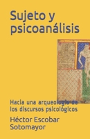 Sujeto y psicoanálisis: Hacia una arqueología de los discursos psicológicos B08X63F1P8 Book Cover