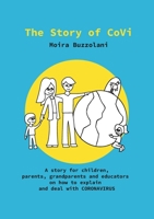 The Story of CoVi: A story for children, parents, grandparents and educators on how to explain and deal with CORONAVIRUS during this unprecedented time in our world's history 375192387X Book Cover
