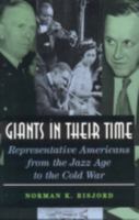 Giants in their Time: Representative Americans from the Jazz Age to the Cold War (Representative Americans) 0742527859 Book Cover