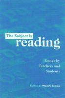 The Subject Is Reading: Essays by Teachers and Students 0867094729 Book Cover