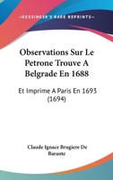 Observations Sur Le Petrone Trouve A Belgrade En 1688: Et Imprime A Paris En 1693 (1694) 1104651467 Book Cover