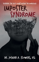 Imposter Syndrome: Silencing the Self-Doubt Within the Workplace B0CVR62DTY Book Cover