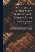 Hand-List of Legislative Sessions and Session Laws Statutory Revisions, Compilations Codes, Etc., and Constitutional Conventions of the United States and ... to May, 1912: State Library of Massachuset B0BMB7T2JV Book Cover