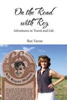 On the Road with Roz: Adventures in Travel and Life 0692912355 Book Cover