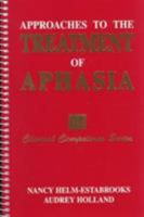 Approaches to the Treatment of Aphasia (Clinical Competence) 1565938410 Book Cover