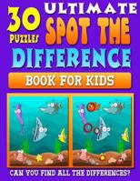 Ultimate Spot the Difference Book for Kids: Spot the Difference & Picture Puzzle Book for Kids (Hidden Picture Puzzle Fun for Kids Aged 6 - 10 Years) 198529298X Book Cover