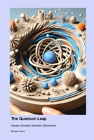 The Quantum Leap: Hassan Ahmed's Scientific Discoveries 1779665342 Book Cover