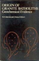 Origin of granite batholiths: Geochemical evidence : based on a meeting of the Geochemistry Group of the Mineralogical Society 1468479903 Book Cover