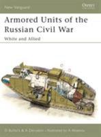 Armored Units of the Russian Civil War: White and Allied (New Vanguard) 1841765449 Book Cover