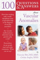 100 Question & Answers about Vascular Anomalies 0763766593 Book Cover