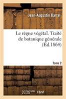 Le règne végétal. Traité de botanique générale. Tome 2 2329263767 Book Cover