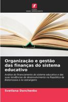 Organização e gestão das finanças do sistema educativo: Análise do financiamento do sistema educativo e das suas tendências de desenvolvimento na ... e no estrangeiro (Portuguese Edition) 6203903892 Book Cover