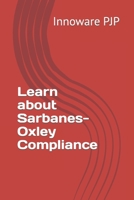 Learn about Sarbanes-Oxley Compliance B0C6W5JML4 Book Cover