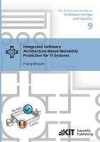 Integrated Software Architecture-Based Reliability Prediction for IT Systems: The Karlsruhe Series on Software Design and Quality 3866448597 Book Cover