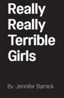 Really Really Terrible Girls 0999101005 Book Cover