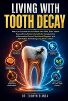 Living With Tooth Decay: Practical Guidance for Oral Nerve Pain Relief, Brain Health Connections, Sensory Sensitivity Management, Inflammation ... Promoting Long Term Comfort (Dutch Edition) B0H2QV7GD4 Book Cover