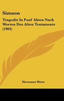 Simson: Tragodie In Funf Akten Nach Worten Des Alten Testaments (1904) 1276138180 Book Cover