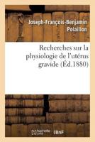 Recherches Sur La Physiologie de L'Uterus Gravide 2019622866 Book Cover
