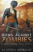 Moms Against Zombies B0B6SB6C4V Book Cover