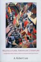 Multicultural American Literature: Comparative Black, Native, Latino/A and Asian American Fictions 157806645X Book Cover