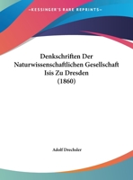 Denkschriften Der Naturwissenschaftlichen Gesellschaft Isis Zu Dresden (1860) 1160424152 Book Cover