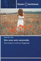 Non sono solo canzonette: Dire emozioni e verità con leggerezza (Italian Edition) 6202000384 Book Cover