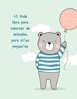 40 lindo libro para colorear de animales para ni�os peque�os: Para ni�os mayores de 10 a�os (los libros para colorear del futuro maestro para ni�os de 6 a 12 a�os) 1803979356 Book Cover